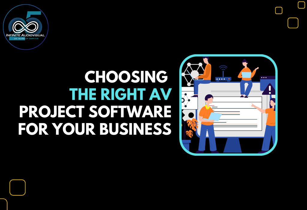 Chossing Rigth Software Choosing the Right AV Project Software for Your Business