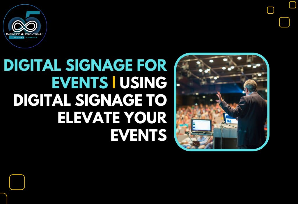 Digital Sign For Events Using Digital Signage to Elevate Your Events