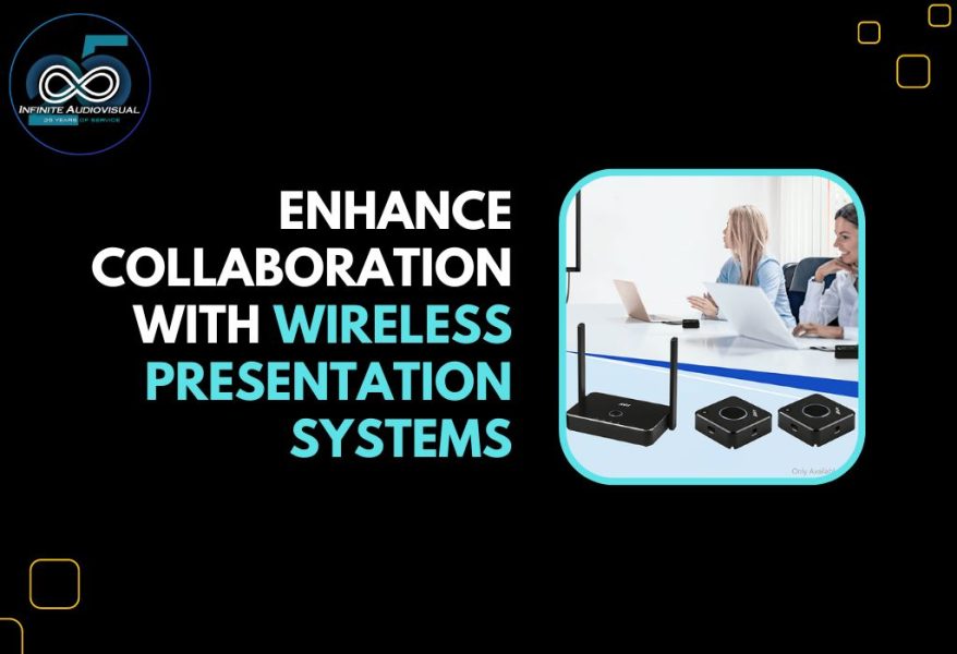 Enhance Collaboration with Wireless Presentation Systems