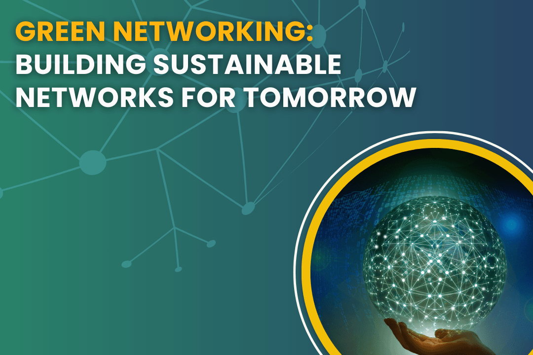 Green Networking: Building Sustainable Networks for Tomorrow
