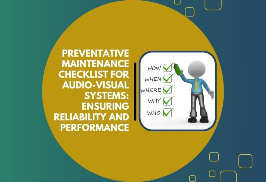 Preventative Maintenance Checklist for Audio-Visual Systems