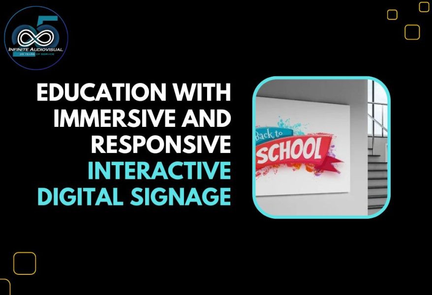 Education with Immersive and Responsive Interactive Digital Signage