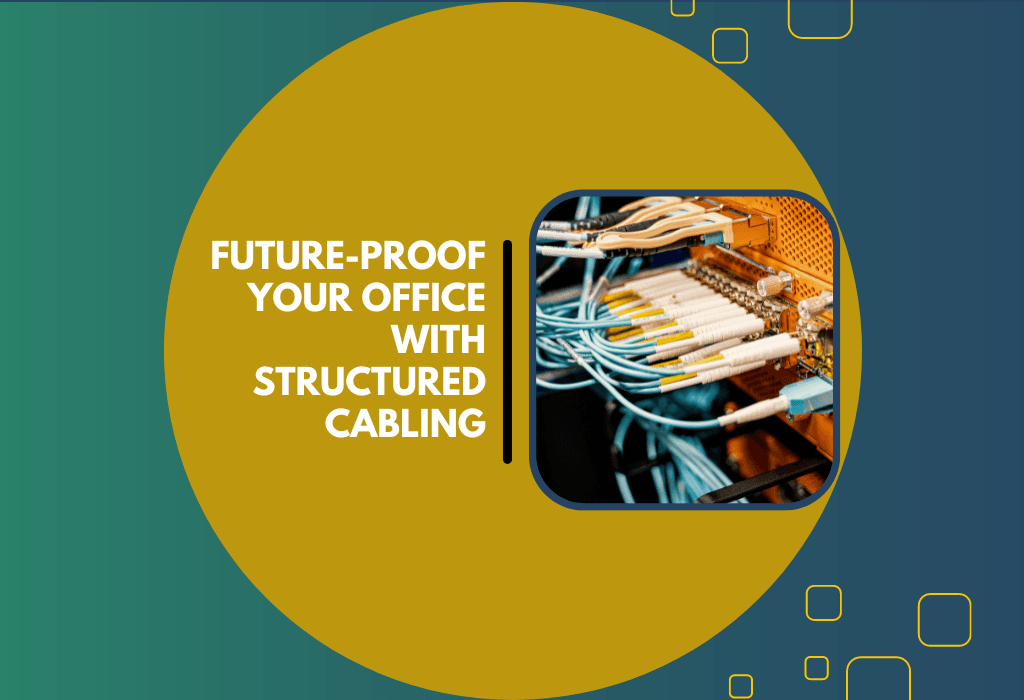 Future Proof Your Office with Structured Cabling 1024 × 700px